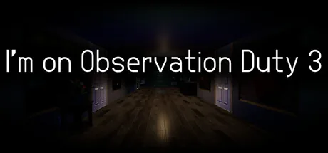 I'm on Observation Duty 3