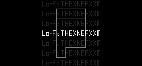 Lo-Fi: THEXNERXXM