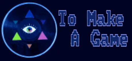 To Make a Game