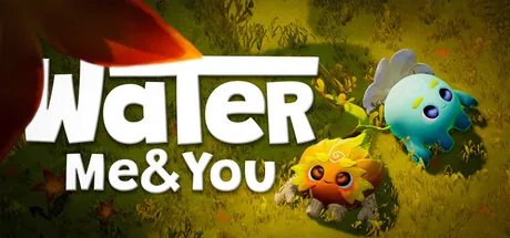 Water Me & You