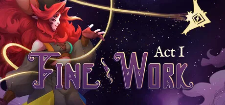 Fine Work: Act I