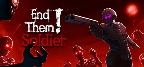 End Them, Soldier!