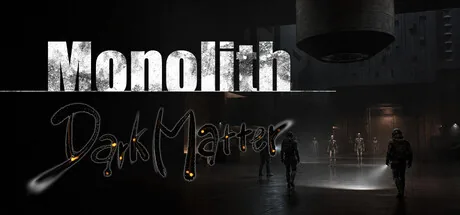 Monolith: Dark Matter