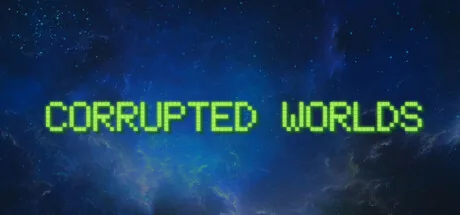 Corrupted Worlds