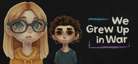 We Grew Up in War