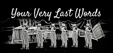 Your Very Last Words