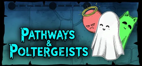 Pathways & Poltergeists