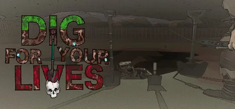Dig For Your Lives