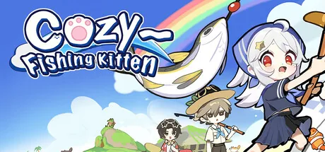 Cozy~ Fishing Kitten 喵！一起摸鱼吧~