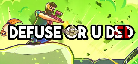 Defuse or u ded