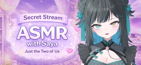 Secret Stream ASMR with Saya: Just the Two of Us