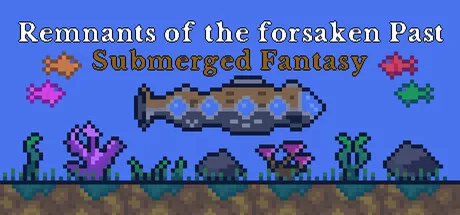 Remnants of the forsaken Past : Submerged Fantasy