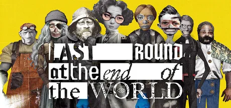 Last Round at the End of the World