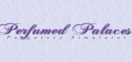 Perfumed Palaces: Purgatory Simulator