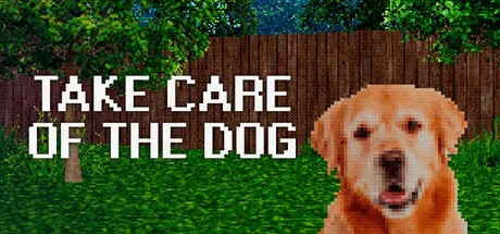 TAKE CARE OF THE DOG
