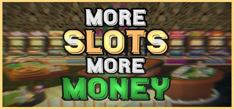 More Slots More Money
