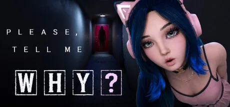 Please, Tell Me Why?