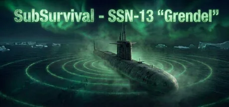 SubSurvival: SSN-13 "Grendel"