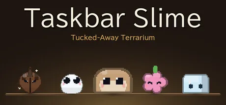 Taskbar Slime ～片隅のテラリウム～