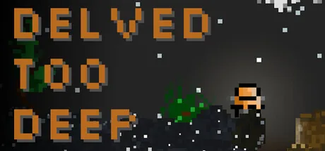 Delved Too Deep