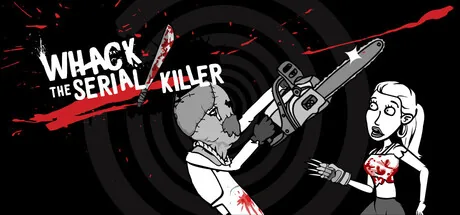 Whack the Serial Killer 20 Ways plus Neighbour, Burglars...